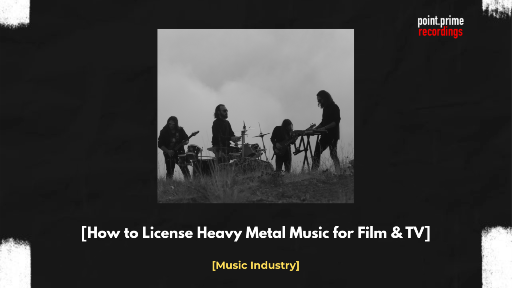 How to License Heavy Metal Music for Film & TV
